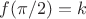 $f(\pi/2)=k$ $f(\pi/2)=k$