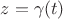 $z=\gamma(t)$