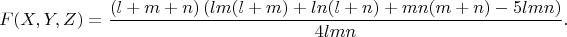 $$F(X,Y,Z)=\dfrac{\left ( l+m+n \right )\left ( lm(l+m)+ln(l+n)+mn(m+n)-5lmn \right )}{4lmn}.$$