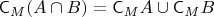 $\mathsf{C}_M(A \cap B) = \mathsf{C}_MA \cup \mathsf{C}_MB$