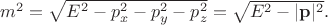 $m^2=\sqrt{\vphantom{p}\smash[b]{E^2-p_x^2-p_y^2-p_z^2}}=\sqrt{E^2-|\mathbf{p}|^2}.$