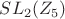 $SL_2(Z_5)$