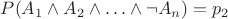 $P(A_1 \land A_2 \land \ldots \land \neg A_n)=p_2$