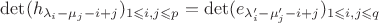$\det(h_{\lambda_i-\mu_j-i+j})_{1\leqslant i,j\leqslant p}=\det(e_{\lambda_i'-\mu_j'-i+j})_{1\leqslant i,j\leqslant q}$