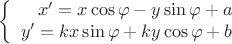$$\left\{
\begin{array}{rcl}
 x'=x\cos\varphi - y\sin\varphi + a \\
 y'=kx\sin\varphi + ky\cos\varphi + b \\
\end{array}
\right.$$