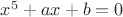 $x^5+ax+b=0$