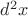 $d^{2}x$