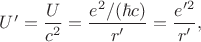 $U'=\dfrac{U}{c^2}=\dfrac{e^2/ (\hbar c)}{r'}=\dfrac{e'^2}{r'},$
