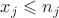 $x_j\leqslant n_j$ $x_j\leqslant n_j$