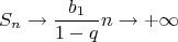 $$S_{n}\to {\frac {b_{1}}{1-q}} при n\to +\infty$$