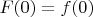 $F(0)=f(0)$