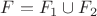 $F = F_1 \cup F_2$