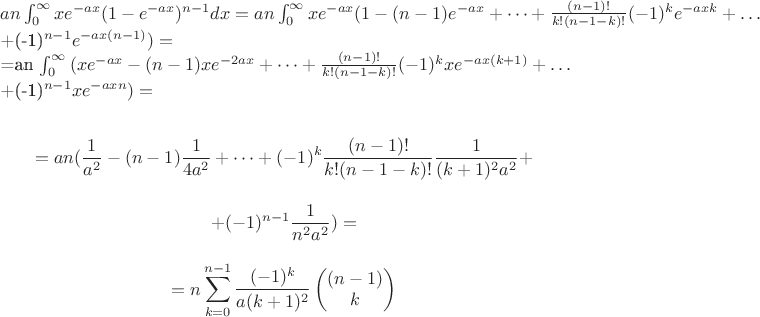 $an \int_{0}^\infty {xe^{-ax}(1-e^{-ax})^{n-1}dx}= an \int_{0}^\infty {xe^{-ax}(1-(n-1)e^{-ax}+\dots+\frac{(n-1)!}{k!(n-1-k)!}(-1)^ke^{-axk}+\dots

+(-1)^{n-1}e^{-ax(n-1)})}=


=an \int_{0}^\infty {(xe^{-ax}-(n-1)xe^{-2ax}+\dots+\frac{(n-1)!}{k!(n-1-k)!}(-1)^kxe^{-ax(k+1)}+\dots

+(-1)^{n-1}xe^{-axn})}=

$$=an( \frac{1}{a^2} -(n-1)\frac{1}{4a^2}+\dots+(-1)^k\frac{(n-1)!}{k!(n-1-k)!}\frac{1}{(k+1)^2a^2}+$$

$$+(-1)^{n-1}\frac{1}{n^2a^2})=$$

$$=n \sum_{k=0}^{n-1} {\frac{(-1)^k}{a(k+1)^2}}\[ \begin{pmatrix}(n-1) \\ k \end{pmatrix} \]$$$