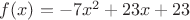 $f(x) = -7x^2 + 23x + 23$