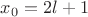 $x_0=2l+1$