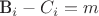 B_i - C_i = m