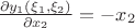 $\frac{\partial y_1(\xi_1,\xi_2)}{\partial x_2}=-x_2$