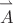 $\overset{\rightharpoonup }{A}$