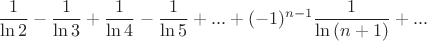 $$\frac{1}{\ln 2}-\frac{1}{\ln 3}+\frac{1}{\ln 4}-\frac{1}{\ln 5}+...+(-1)^{n-1}\frac{1}{\ln{(n+1)}}+...$$