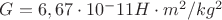 $ G = 6,67\cdot10^-11 H\cdot m^2 / kgг^2 $