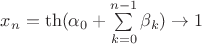 $x_n = \th (\alpha _0 + \sum\limits_{k=0}^{n-1} \beta _k) \to 1$