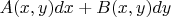 $A(x,y)dx + B(x,y)dy$