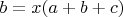 $b=x(a+b+c)$