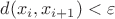 $d(x_i,x_{i+1})<\varepsilon$