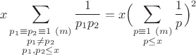 $$x \sum_{\substack{p_1\equiv p_2 \equiv1 ~(m)\\ p_1\ne p_2 \\ p_1,p_2\le x}} {1\over p_1p_2} =x \Bigl(\sum_{\substack{p \equiv1 ~(m) \\ p\le x}} {1\over p}\Bigr)^2$$