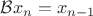$\mathcal{B}x_n=x_{n-1}$