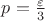 $p=\frac\varepsilon 3$