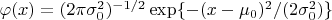$\varphi(x)=(2 \pi \sigma_0^2)^{-1/2}\exp\{-(x-\mu_0)^2/(2 \sigma_0^2)\}$