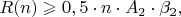$R(n)\geqslant 0,5 \cdot n\cdot A_2\cdot\beta_2,$