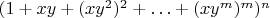 $(1+xy+(xy^2)^2+\ldots+(xy^m)^m)^n $
