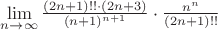 $\lim\limits_{n \to \infty}\frac{(2n+1)!!\cdot (2n+3)}{(n+1)^{n+1}}\cdot \frac{n^n}{(2n+1)!!}$ $\lim\limits_{n \to \infty}\frac{(2n+1)!!\cdot (2n+3)}{(n+1)^{n+1}}\cdot \frac{n^n}{(2n+1)!!}$