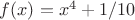 $f(x)=x^4+1/10$