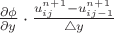$\;\;\;\;\frac{\partial \phi}{\partial y} \cdot \frac{u^{n+1}_{ij} - u^{n+1}_{ij-1}}{\triangle y}$
