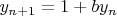 $y_{n+1}=1+by_n$