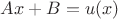 $Ax+B=u(x)$
