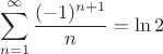 $$\sum_{n=1}^\infty\frac{(-1)^{n+1}}{n}=\ln 2$$