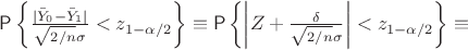 $\mathsf P \left\{\frac{|\bar{Y}_0 - \bar{Y}_1|}{\sqrt{2/n}\sigma} < z_{1-\alpha/2}\right\} \equiv \mathsf P \left\{\left|Z+\frac{\delta}{\sqrt{2/n}\sigma}\right| < z_{1-\alpha/2}\right\} \equiv $