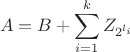 $$A=B+\sum_{i=1}^k Z_{2^{l_i}}$$