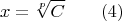 $$x=\sqrt[p]{C}\qquad\e(4)$$