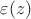 $\varepsilon (z)$