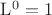 $\mathrm{L^0=1}$