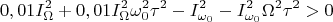 $$0,01I^2_{\Omega}+0,01I^2_{\Omega}\omega^2_0\tau^2-I^2_{\omega_0}-I^2_{\omega_0}\Omega^2\tau^2>0$$
