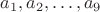 $a_1, a_2, \dots , a_9$