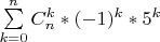 \sum\limits_{k=0}^n C_n^k *(-1)^k*5^k