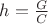 $h={\frac {G}{C}}$