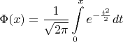 $$\Phi(x)=\frac 1{\sqrt{2\pi}}\int\limits_0^xe^{-\frac{t^2}2}dt$$